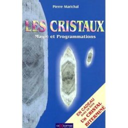 Les cristaux : magie et programmation Pierre Marichal Axiome