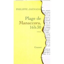 Plage de Manaccora, 16h30 Philippe Jaenada Grasset
