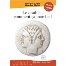 Le double... comment ça marche ? Jean-Pierre Garnier Malet, Lucile Garnier Malet JMG