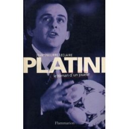 Platini, le roman d'un joueur Jean-Philippe Leclaire Flammarion