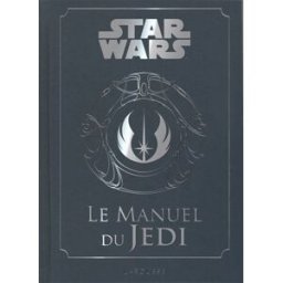 Star Wars : le manuel du Jedi : code pour les étudiants de la force Dan Wallace Larousse