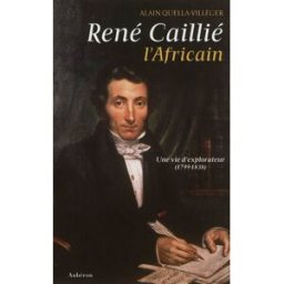 René Caillié, l'Africain : une vie d'explorateur (1799-1838) Alain Quella-Villéger Aubéron