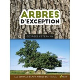Arbres d'exception : les 500 plus beaux arbres de France Georges Feterman Artémis