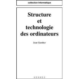 Structure et technologie des ordinateurs Jean Gunther Lavoisier-Hermès