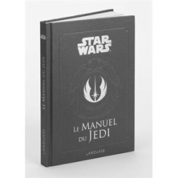 Star Wars : le manuel du Jedi Dan Wallace Larousse