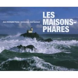 Les maisons-phares Jean-Christophe Fichou Ouest-France