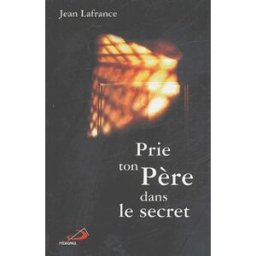 Prie ton Père dans le secret Jean Lafrance Médiaspaul, Médiaspaul
