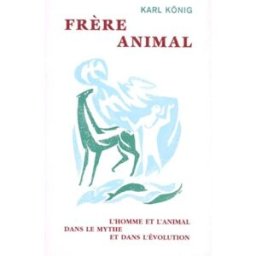 frère animal. l'homme et l'animal dans le mythe et dans l'évolution könig triades