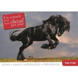 Un conseil pour mon cheval par jour : soins, santé, hippologie, prévention : 2014 collectif Hugo Image