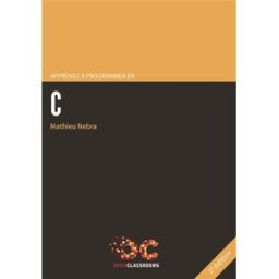 Apprenez à programmer en C Mathieu Nebra OpenClassrooms