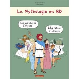 La mythologie en BD. Les aventures d'Ulysse. Vol. 2. Le retour à Ithaque Béatrice Bottet, Emilie Harel Casterman