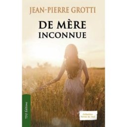 De mère inconnue Jean-Pierre Grotti TDO éditions