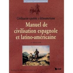 Manuel de civilisation espagnole et latino-américaine. Civilizacion espanola y latinoamericana Catherine Delamarre-Sallard Bréal