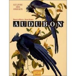 Audubon : le livre des oiseaux John James Audubon, Francis Roux Bibliothèque de l'image