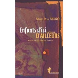 Enfants d'ici venus d'ailleurs : naître et grandir en France Marie Rose Moro La Découverte