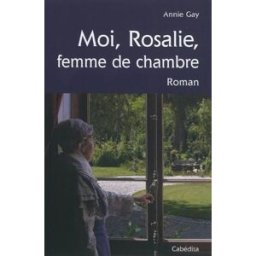 Moi, Rosalie, femme de chambre Annie Gay Cabédita