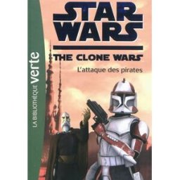 Star Wars : the clone wars. Vol. 10. L'attaque des pirates mortimer, florence Hachette Jeunesse