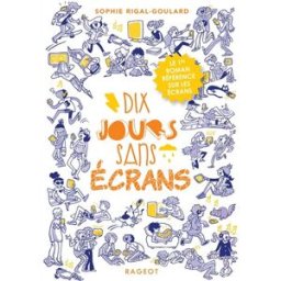 Dix jours sans écrans Sophie Rigal-Goulard Rageot