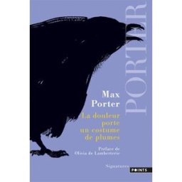 La douleur porte un costume de plumes Max Porter Points