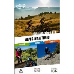 Alpes-Maritimes : 100 itinéraires VTT : familles, initiés, experts Germain, Greg Vtopo