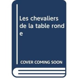 Les chevaliers de la Table ronde Piero Cattaneo Image et page