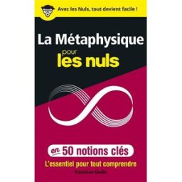 La métaphysique pour les nuls en 50 notions clés : l'essentiel pour tout comprendre Christian Godin First Editions