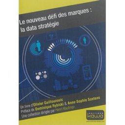 Le nouveau défi des marques : la data stratégie Olivier Guillouzouic Kawa