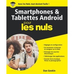 Smartphones & tablettes Android pour les nuls Dan Gookin First interactive