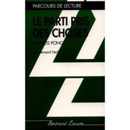 Le Parti pris des choses, de Francis Ponge Bernard Veck Bertrand-Lacoste
