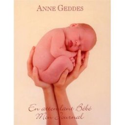En attendant bébé : mon journal Anne Geddes Hors collection