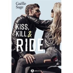 Kiss kill & ride Gaëlle Sage Editions Addictives