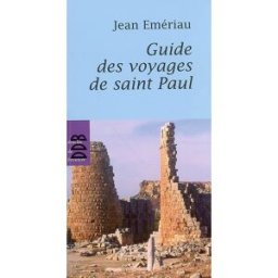 Guide des voyages de saint Paul : cartes, plans, tableaux chronologie et photos Jean Emériau Desclée De Brouwer