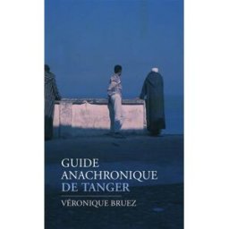 Guide anachronique de Tanger Véronique Bruez Arléa