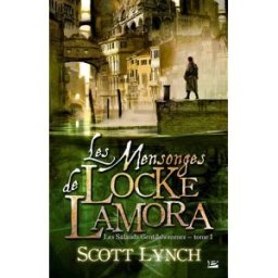 Les salauds gentilshommes. Vol. 1. Les mensonges de Locke Lamora Scott Lynch Bragelonne