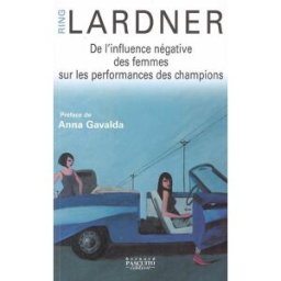 De l'influence négative des femmes sur les performances des champions Ring Lardner B. Pascuito éditeur