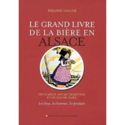 Le grand livre de la bière en Alsace : deux mille ans de tradition et de savoir-faire : les lieux, l Philippe Voluer Place Stanislas