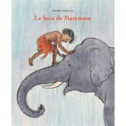 Le bain de Mammout Satomi Ichikawa Ecole des loisirs