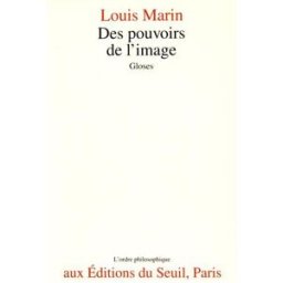 Des pouvoirs de l'image : gloses Louis Marin Seuil