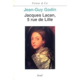 Jacques Lacan, 5 rue de Lille Jean-Guy Godin Seuil