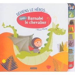 Deviens le héros... avec Barnabé le chevalier Marie Morey Auzou éveil
