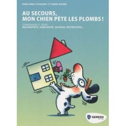 Au secours, mon chien pète les plombs ! : comprendre et gérer malpropreté, agressivité, jalousie, de Marie-Sonia Etchegaray, Karine Molinié Gereso