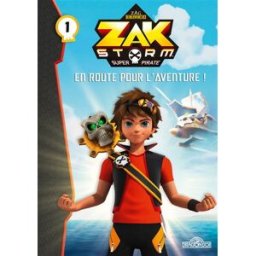 Zak Storm, super pirate. Vol. 1. En route pour l'aventure ! on entertainment Livres du Dragon d'or