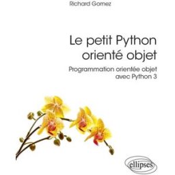 Le petit Python orienté objet : programmation orientée objet avec Python 3 Richard Gomez Ellipses