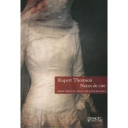 Noces de cire Rupert Thomson Denoël
