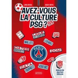 Avez-vous la culture PSG ? : histoire du club, jeux et tests, chiffres clés : livre officiel 2026 Julien Rieffel Amphora