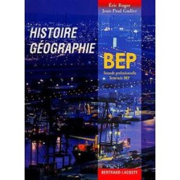 Histoire géographie BEP : seconde professionnelle, terminale BEP Éric Roger, Jean-Paul Gadler Bertrand-Lacoste