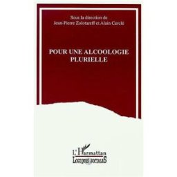 Pour une alcoologie plurielle : actes du Forum euopéen de la revue Alcoologie plurielle, février 199 ALCOOLOGIE PLURIELLE. Forum européen (2 1993 Cergy-Pontoise) L'Harmattan
