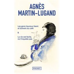 Les gens heureux lisent et boivent du café. La vie est facile, ne t'inquiète pas Agnès Martin-Lugand Pocket