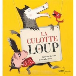 La culotte du loup Stéphane Servant, Laetitia Le Saux Didier Jeunesse