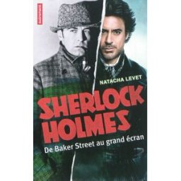 Sherlock Holmes : de Baker Street au grand écran Natacha Levet Autrement